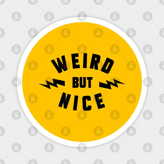 Weird But Nice Magnet by artslaves
